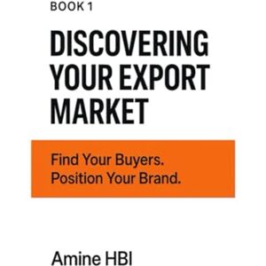 HBI, amine Discovering Your Export Market: Find Your Buyers. Position Your Brand. (90-Day Export Sprint) HBI, amine Discovering Your Export Market: Find Your Buyers. Position Your Brand. (90-Day Export Sprint)