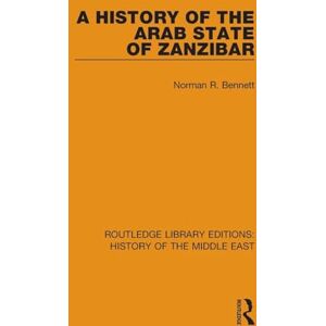 Norman A History of the Arab State of Zanzibar (Routledge Library Editions: History of the Middle East) Norman A History of the Arab State of Zanzibar (Routledge Library Editions: History of the Middle East)