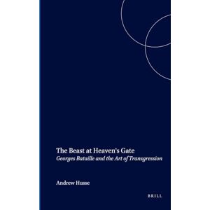 The Beast at Heaven's Gate: Georges Bataille and the Art of Transgression: 282 (Faux Titre, 282) The Beast at Heaven's Gate: Georges Bataille and the Art of Transgression: 282 (Faux Titre, 282)