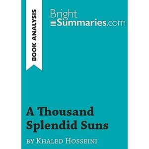 Summaries, Bright A Thousand Splendid Suns by Khaled Hosseini (Book Analysis): Detailed Summary, Analysis and Reading Guide (BrightSummaries.com) Summaries, Bright A Thousand Splendid Suns by Khaled Hosseini (Book Analysis): Detailed Summary, Analysis and Reading Guide (BrightSummaries.com)