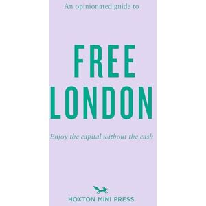 Emmy Watts An Opinionated Guide to Free London: Enjoy the Capital Without the Cash Emmy Watts An Opinionated Guide to Free London: Enjoy the Capital Without the Cash