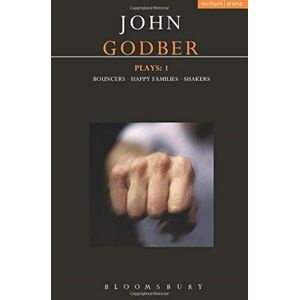 Godber, John Plays 1: Bouncers, Happy Families, Shakers: One: Bouncers, Happy Families, Shakers Godber, John Plays 1: Bouncers, Happy Families, Shakers: One: Bouncers, Happy Families, Shakers