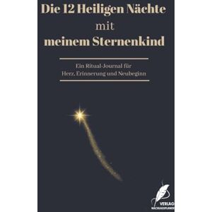 Verlag, Nachlassplaner Die 12 Heiligen Nächte mit meinem Sternenkind: Ein Ritual-Journal für Herz, Erinnerung und Neubeginn Verlag, Nachlassplaner Die 12 Heiligen Nächte mit meinem Sternenkind: Ein Ritual-Journal für Herz, Erinnerung und Neubeginn
