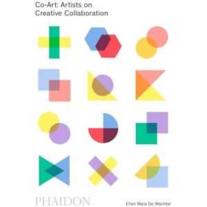 De Wachter, Ellen Mara Co-Art: Artists on Creative Collaboration De Wachter, Ellen Mara Co-Art: Artists on Creative Collaboration