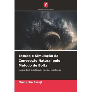 Faraji, Mustapha Estudo e Simulação da Convecção Natural pelo Método de Boltz: Modelação de instabilidades térmicas e dinâmicas Faraji, Mustapha Estudo e Simulação da Convecção Natural pelo Método de Boltz: Modelação de instabilidades térmicas e dinâmicas
