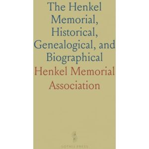 Henkel Memorial, Association The Henkel Memorial, Historical, Genealogical, and Biographical Henkel Memorial, Association The Henkel Memorial, Historical, Genealogical, and Biographical