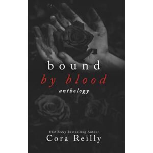 Reilly, Cora Bound By Blood: Anthology (Old Cover edition) Reilly, Cora Bound By Blood: Anthology (Old Cover edition)