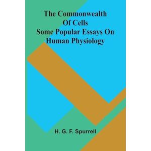 G F Spurrell, H Black no more Being an account of the strange and wonderful workings of science in the land of the free, A.D. 1933-1940 (Edition1): Some popular essays on human physiology G F Spurrell, H Black no more Being an account of the strange and wonderful workings of science in the land of the free, A.D. 1933-1940 (Edition1): Some popular essays on human physiology