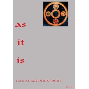 Rinpoche, Tulku Urgyen As It Is, Volume II: Essential Teachings from the Dzogchen Perspective: 2 Rinpoche, Tulku Urgyen As It Is, Volume II: Essential Teachings from the Dzogchen Perspective: 2