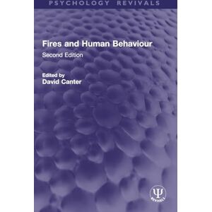 Fires and Human Behaviour: Second Edition (Psychology Revivals) Fires and Human Behaviour: Second Edition (Psychology Revivals)