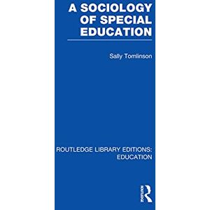 Tomlinson, Sally A Sociology of Special Education (RLE Edu M) (Routledge Library Editions: Education) Tomlinson, Sally A Sociology of Special Education (RLE Edu M) (Routledge Library Editions: Education)