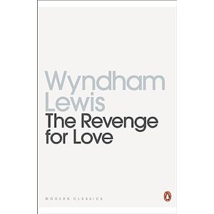 Lewis, Wyndham The Revenge for Love (Penguin Modern Classics) Lewis, Wyndham The Revenge for Love (Penguin Modern Classics)