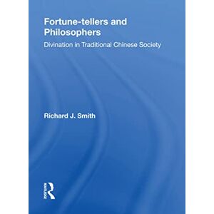 Smith, Richard J Fortune-tellers and Philosophers: Divination In Traditional Chinese Society Smith, Richard J Fortune-tellers and Philosophers: Divination In Traditional Chinese Society