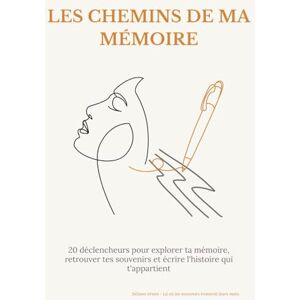 Arven, Séliane les chemins de ma mémoire (mixte): Un carnet d’écriture guidée pour se souvenir, comprendre et raconter son histoire. Arven, Séliane les chemins de ma mémoire (mixte): Un carnet d’écriture guidée pour se souvenir, comprendre et raconter son histoire.