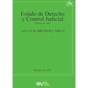 Brewer-Carías ESTADO DE DERECHO y CONTROL JUDICIAL. JUSTICIA CONSTITUCIONAL, CONTENCIOSO-ADMINISTRATIVO Y DERECHO DE AMPARO, Edición 1975 Brewer-Carías ESTADO DE DERECHO y CONTROL JUDICIAL. JUSTICIA CONSTITUCIONAL, CONTENCIOSO-ADMINISTRATIVO Y DERECHO DE AMPARO, Edición 1975