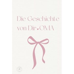 LaMemoria Die Geschichte Von Dir . OMA: Ein persönliches Erinnerungsbuch zum Ausfüllen der schönsten Erinnerungen und Lebensgeschichte deiner Oma Das perfekt Geschenk für deine Oma LaMemoria Die Geschichte Von Dir . OMA: Ein persönliches Erinnerungsbuch zum Ausfüllen der schönsten Erinnerungen und Lebensgeschichte deiner Oma Das perfekt Geschenk für deine Oma