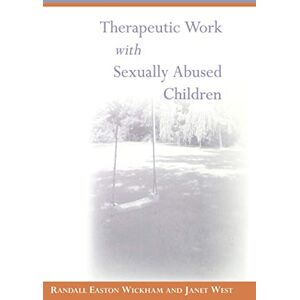Randall Wickham Therapeutic Work with Sexually Abused Children Randall Wickham Therapeutic Work with Sexually Abused Children