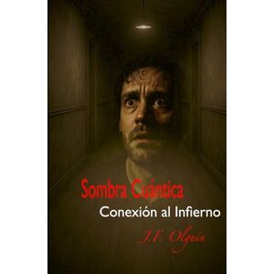 Olguín Flores, José Francisco Sombra Cuántica: Conexión al Infierno (Apollyon el ángel del abismo) Olguín Flores, José Francisco Sombra Cuántica: Conexión al Infierno (Apollyon el ángel del abismo)