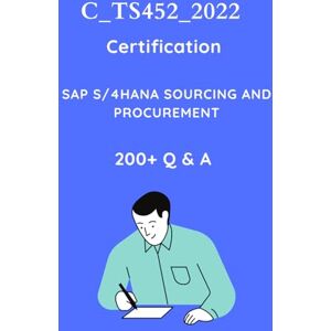 World, P.N. C_TS452_2022: SAP S/4HANA Sourcing and Procurement Certification Mock Tests: SAP MM Certification Questions and Answers World, P.N. C_TS452_2022: SAP S/4HANA Sourcing and Procurement Certification Mock Tests: SAP MM Certification Questions and Answers
