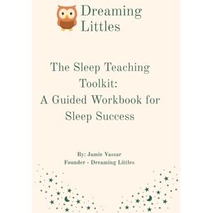 Vassar, Jamie The Sleep Teaching Toolkit: A Guided Workbook for Gentle Sleep Success Vassar, Jamie The Sleep Teaching Toolkit: A Guided Workbook for Gentle Sleep Success