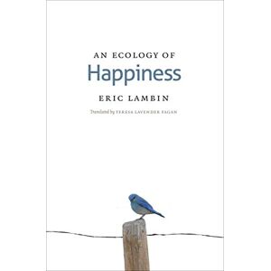 The University of Chicago Press An Ecology of Happiness The University of Chicago Press An Ecology of Happiness