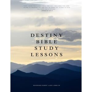 Jones Sr, Rev Robert Lloyd Destiny Bible Study Lessons Jones Sr, Rev Robert Lloyd Destiny Bible Study Lessons
