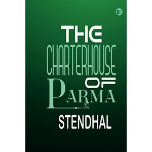 Stendhal The Charterhouse of Parma Stendhal The Charterhouse of Parma