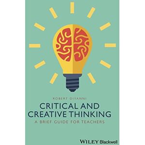 DiYanni, Robert Critical and Creative Thinking: A Brief Guide for Teachers DiYanni, Robert Critical and Creative Thinking: A Brief Guide for Teachers