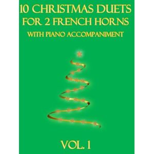 Dockery, B. C. 10 Christmas Duets for 2 French Horns with Piano Accompaniment: Vol. 1 Dockery, B. C. 10 Christmas Duets for 2 French Horns with Piano Accompaniment: Vol. 1