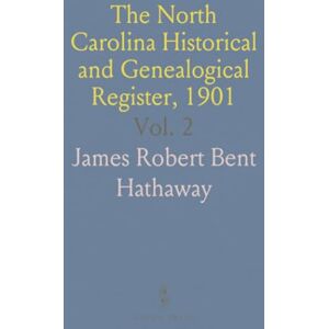 James Robert Bent, Hathaway The North Carolina Historical and Genealogical Register, 1901 James Robert Bent, Hathaway The North Carolina Historical and Genealogical Register, 1901