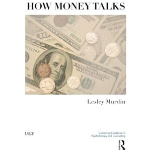 Murdin, Lesley How Money Talks (The United Kingdom Council for Psychotherapy Series) Murdin, Lesley How Money Talks (The United Kingdom Council for Psychotherapy Series)
