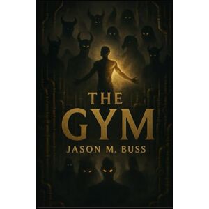 Buss, Jason THE GYM: The Fall & Rise of Detroit's Prettiest Little Heartbreaker Buss, Jason THE GYM: The Fall & Rise of Detroit's Prettiest Little Heartbreaker