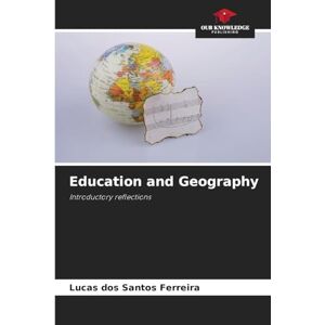 Dos Santos Ferreira, Lucas Education and Geography: Introductory reflections Dos Santos Ferreira, Lucas Education and Geography: Introductory reflections