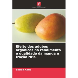Karle, Sachin Efeito dos adubos orgânicos no rendimento e qualidade da manga e fração NPK Karle, Sachin Efeito dos adubos orgânicos no rendimento e qualidade da manga e fração NPK