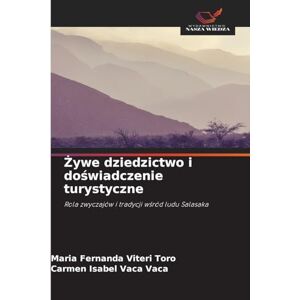 Viteri Toro, Maria Fernanda Żywe dziedzictwo i doświadczenie turystyczne: Rola zwyczajów i tradycji w¿ród ludu Salasaka Viteri Toro, Maria Fernanda Żywe dziedzictwo i doświadczenie turystyczne: Rola zwyczajów i tradycji w¿ród ludu Salasaka