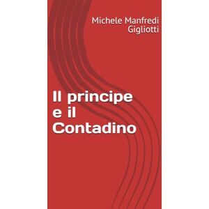 Manfredi Gigliotti, Michele Il principe e il contadino Manfredi Gigliotti, Michele Il principe e il contadino
