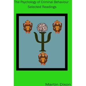 Dixon, Martin The Psychology of Criminal Behaviour: Selected Readings Dixon, Martin The Psychology of Criminal Behaviour: Selected Readings