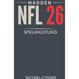 CONNER, RACHAEL MADDEN NFL 26 SPIELANLEITUNG: Erzielen Sie den Sieg mit bewährten Techniken und Insiderwissen CONNER, RACHAEL MADDEN NFL 26 SPIELANLEITUNG: Erzielen Sie den Sieg mit bewährten Techniken und Insiderwissen
