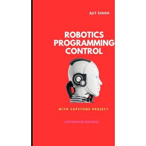 Singh, Ajit ROBOTICS Programming Control Singh, Ajit ROBOTICS Programming Control