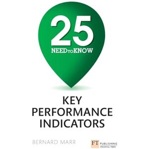 Marr, Bernard 25 Need-To-Know Key Performance Indicators Marr, Bernard 25 Need-To-Know Key Performance Indicators