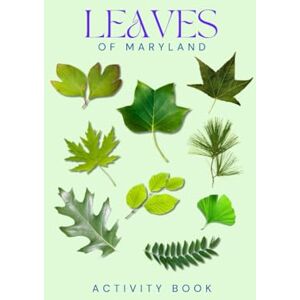 Doon, Ms Rey Leaves of Maryland Activity Book: Discover the Leafy Wonders of the Old Line State! (Maryland Nature Explorer Series) Doon, Ms Rey Leaves of Maryland Activity Book: Discover the Leafy Wonders of the Old Line State! (Maryland Nature Explorer Series)