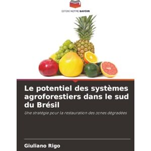 Rigo, Giuliano Le potentiel des systèmes agroforestiers dans le sud du Brésil: Une stratégie pour la restauration des zones dégradées Rigo, Giuliano Le potentiel des systèmes agroforestiers dans le sud du Brésil: Une stratégie pour la restauration des zones dégradées