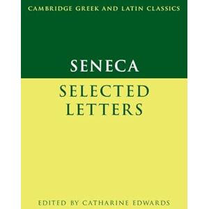 Seneca : Selected Letters (Cambridge Greek and Latin Classics) Seneca : Selected Letters (Cambridge Greek and Latin Classics)