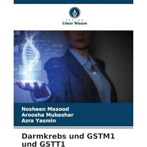 Masood, Nosheen Darmkrebs und GSTM1 und GSTT1 Masood, Nosheen Darmkrebs und GSTM1 und GSTT1