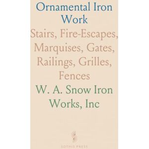 W. A. Snow Iron Works, Inc Ornamental Iron Work: Stairs, Fire-Escapes, Marquises, Gates, Railings, Grilles, Fences W. A. Snow Iron Works, Inc Ornamental Iron Work: Stairs, Fire-Escapes, Marquises, Gates, Railings, Grilles, Fences