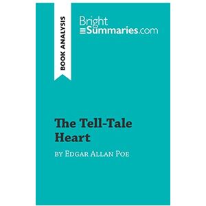 Summaries, Bright The Tell-Tale Heart by Edgar Allan Poe (Book Analysis): Detailed Summary, Analysis and Reading Guide (BrightSummaries.com) Summaries, Bright The Tell-Tale Heart by Edgar Allan Poe (Book Analysis): Detailed Summary, Analysis and Reading Guide (BrightSummaries.com)