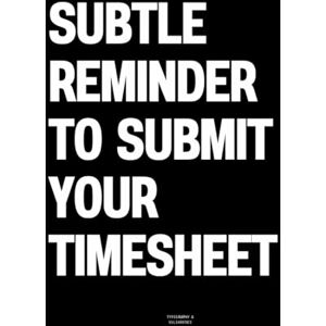 Vulgarities, Typography Subtle Reminder To Submit Your Timesheet: The Coffee Table Book Vulgarities, Typography Subtle Reminder To Submit Your Timesheet: The Coffee Table Book