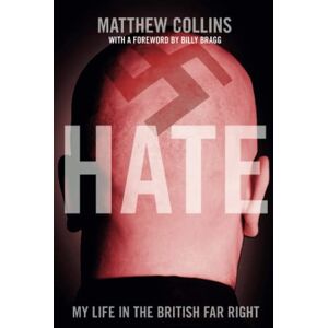 Collins, Matthew HATE: My Life in the British Far Right Collins, Matthew HATE: My Life in the British Far Right