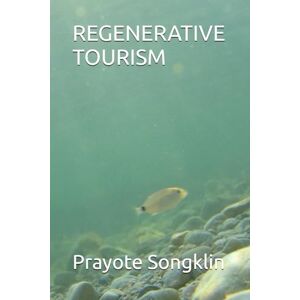 Songklin, Prayote REGENERATIVE TOURISM Songklin, Prayote REGENERATIVE TOURISM