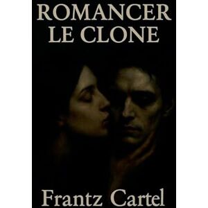 Cartel, Frantz Romancer le clone Cartel, Frantz Romancer le clone